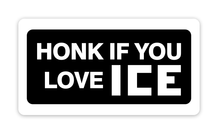 HONK IF YOU LOVE ICE STICKER